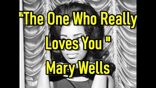 &quot;The One Who Really Loves You&quot; - Mary Wells (lyrics)