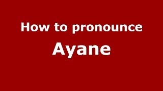 How to pronounce Ayane