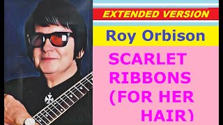 Roy Orbison - SCARLET RIBBONS (FOR HER HAIR) (extended version)
