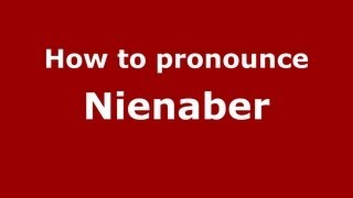 How to pronounce Nienaber