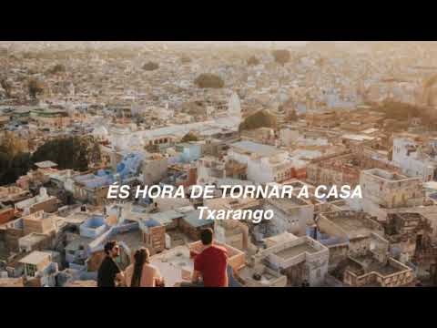 És hora de tornar a casa, TXARANGO | Lletra