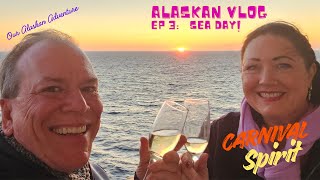Alaska Ep 3 - It's a Sea Day on the Carnival Spirit (Aug 2025)