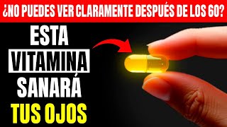Las 3 mejores vitaminas para recuperar la visión y fortalecer tus ojos de forma natural