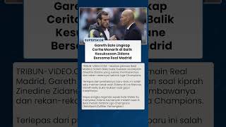 Di Balik Hattrick Liga Champions Real Madrid, Gareth Bale Sebut Zidane Tak Banyak Melatih