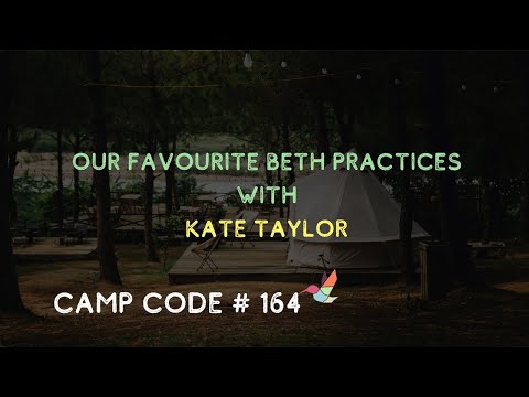 Our Favourite Beth Practices - with Kate Taylor - Camp Code #164
