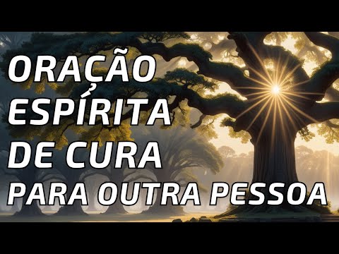 Oração Espírita de Cura Para Outra Pessoa : Oração Poderosa de Amor e Luz