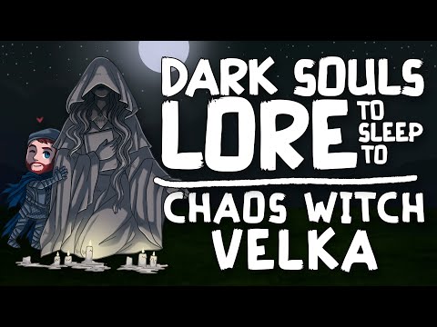 Lore To Sleep To ▶ (Dark Souls) Chaos Witch Velka