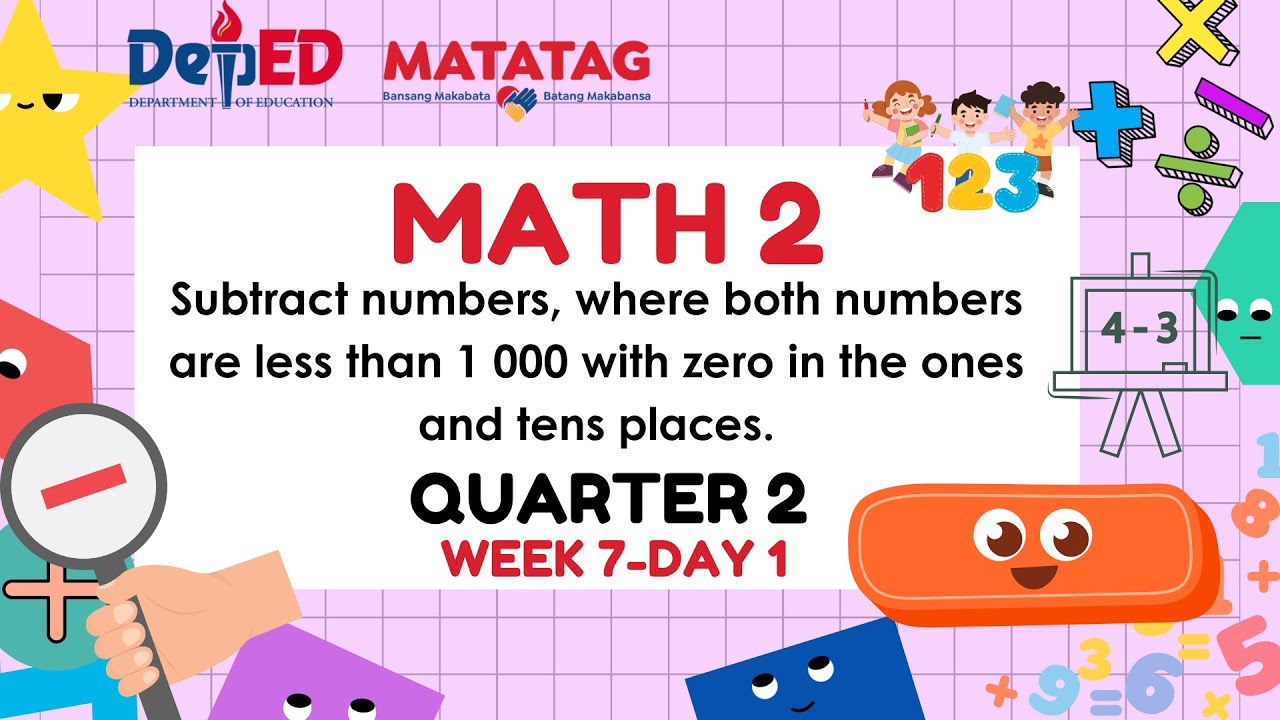 MATHEMATICS 2 MATATAG CURRICULUM QUARTER 2 WEEK 7 DAY 1 Subtract numbers, where both numbers are les