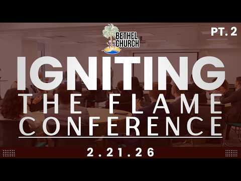Igniting the Flame Conference PT. 2