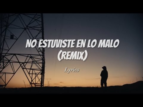 NO ESTUVISTE EN LO MALO [REMIX] - Lyrics | Morad, Dellafuente, Beny Jr