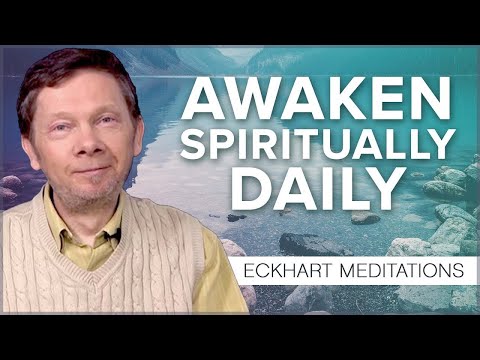 Spiritual Awakening in Daily Life: A 20 Minute Meditation with Eckhart Tolle