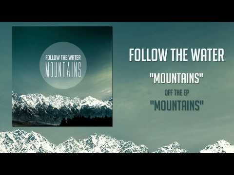 Follow The Water - Mountains