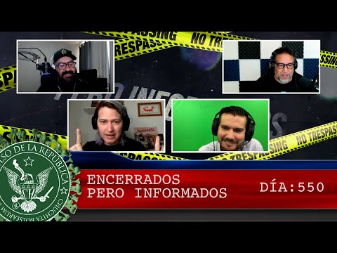 ENCERRADOS PERO INFORMADOS DÍA: 550 - EL PULSO DE LA REPÚBLICA