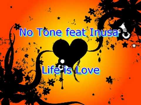 No Tone feat Inusa - Life is Love