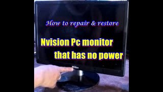 How to repair & restore – Nvision Led Pc monitor that has no power (dead set).
