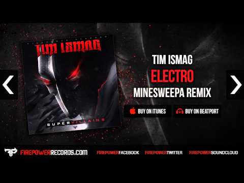 Tim Ismag - Electro (Minesweepa Remix) [Firepower Records - Dubstep]