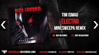Tim Ismag - Electro (Minesweepa Remix) [Firepower Records - Dubstep]