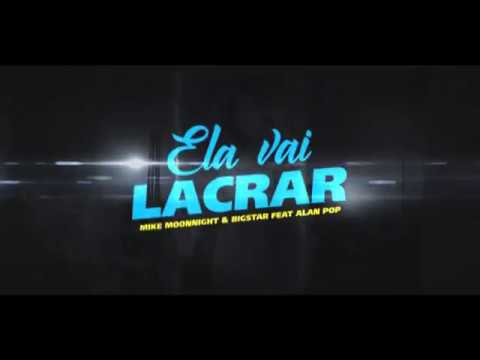 Mike Moonnight & Bigstar feat Alan Pop - Ela vai lacrar (Lyric Video)