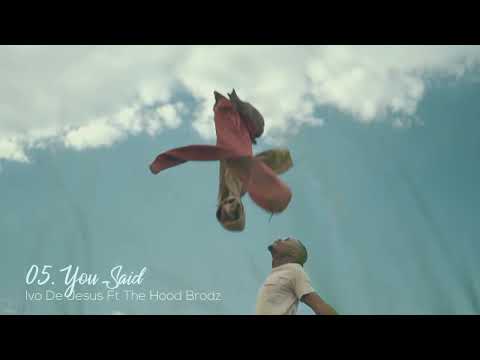 Ivo De Jesus ft. The Hood Brodz - You Said [Visualizer]
