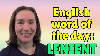 English Word of the Day: LENIENT