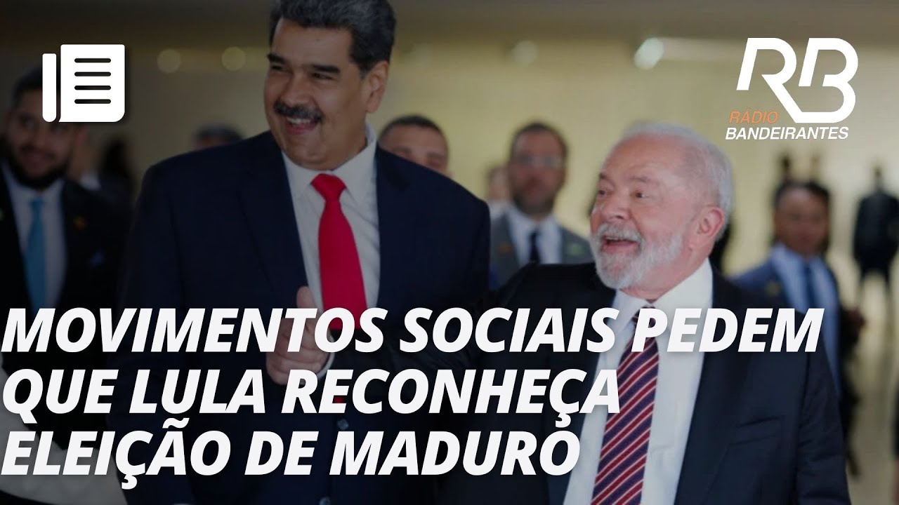 Entidades de esquerda pedem que Lula reconheça vitória de Maduro | Jornal Gente
