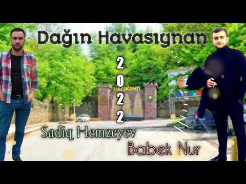 Sadiq Hemzeyev ft Babek Nur - Dagin Havasiynan 2022 [Official Audio ]