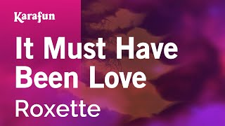 Karaoke It Must Have Been Love - Roxette *