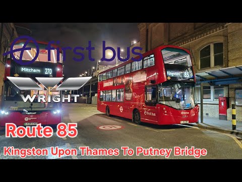 First Bus London:  Route 85 Kingston Upon Thames  to Putney Bridge