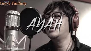 Download lagu ANDRE TAULANY - AYAH (musik lirik) mp3