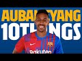 10 THINGS YOU NEED TO KNOW ABOUT AUBAMEYANG ??❤️