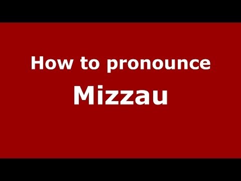 How to pronounce Mizzau