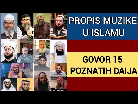 Muzika u Islamu Poslušajte govor 15 poznatih domaćih i svjetskih daija na temu muzike!