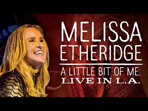 Melissa Etheridge | A Little Bit of Me Live in L A |  2014