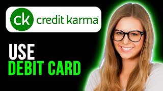 How To Use Credit Karma Debit Card (Quick and Easy)