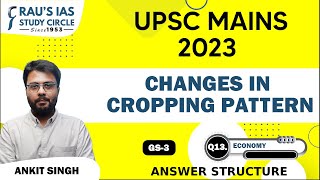 Changes in Cropping Pattern | Economy | UPSC CSE Mains 2023 | GS Paper 3 | Rau's IAS