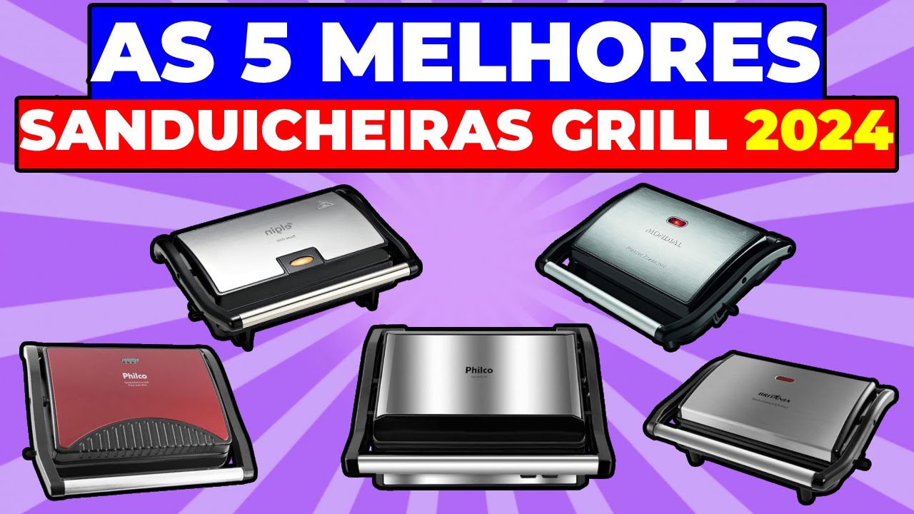 Top 5 Melhores Sanduicheiras Grill de 2024: Melhores Marcas Philco, Britânia e Mondial!