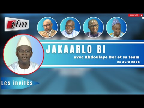 🚨TFM LIVE : Jakaarlo bi du 26 Avril 2024 avec Abdoulaye Der et sa team