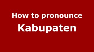 How to pronounce Kabupaten