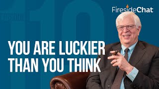 Fireside Chat Ep. 119 YT — You Are Luckier Than You Think