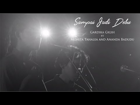 Sampai Jadi Debu - (Gardika Gigih ft Monita Tahalea and Ananda Badudu)
