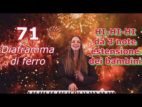 71 - Hi Hi Hi 3 notes, children's voice - Diaphragm and support.