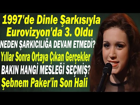 ŞEBNEM PAKER; 1997'de Dinle Şarkısıyla Eurovision Türkiye Yıldızı Oldu. YILLAR SONRA ORTAYA ÇIKTI...
