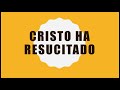 Cristo ha resucitado