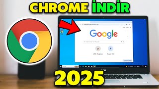 Bilgisayara GOOGLE CHROME Nasıl İndirilir ve Kurulur? [2025]