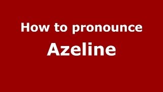 How to pronounce Azeline