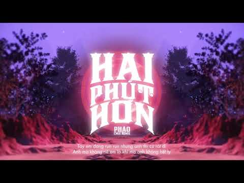 HAI PHÚT HƠN | PHÁO & CM1X | ORIGINAL MIX