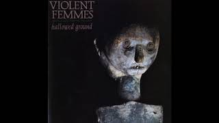 Violent Femmes - I Know It&#39;s True But I&#39;m Sorry To Say