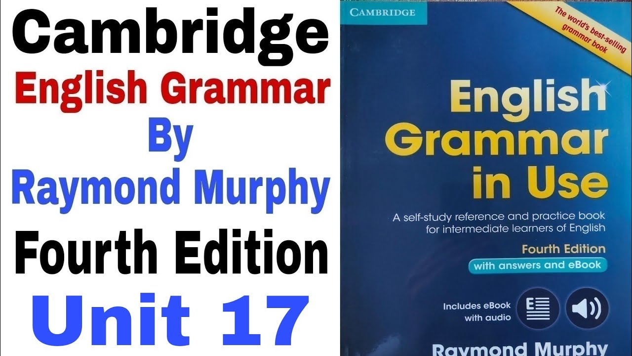 Unit 17 of Cambridge English Grammar by Raymond Murphy Fourth Edition | English Family 87