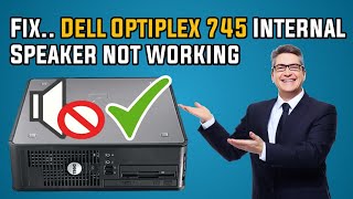 Fix ... Dell Optiplex 745 Internal Speaker Not Working ☑️✅