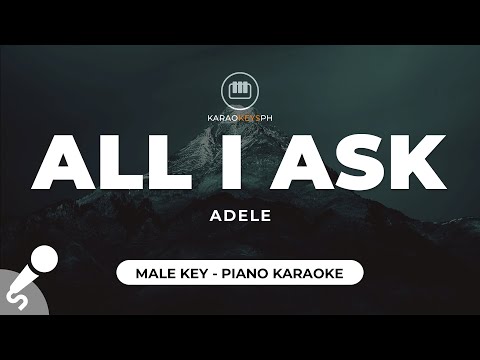 All I Ask - Adele (Male Key - Piano Karaoke)